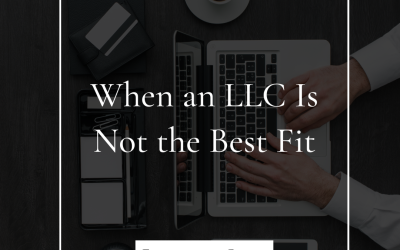 When an LLC Is Not the Best Fit