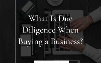 What Is Due Diligence When Buying a Business?