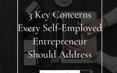 3 Key Concerns Every Self-Employed Entrepreneur Should Address