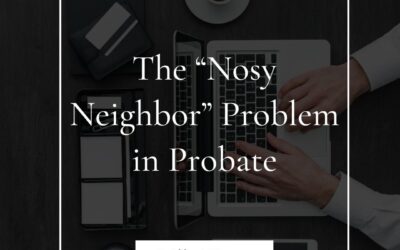 Image of a laptop with hands typing, surrounded by office supplies, featuring the text "The 'Nosy Neighbor' Problem in Probate," illustrating legal challenges in probate matters.